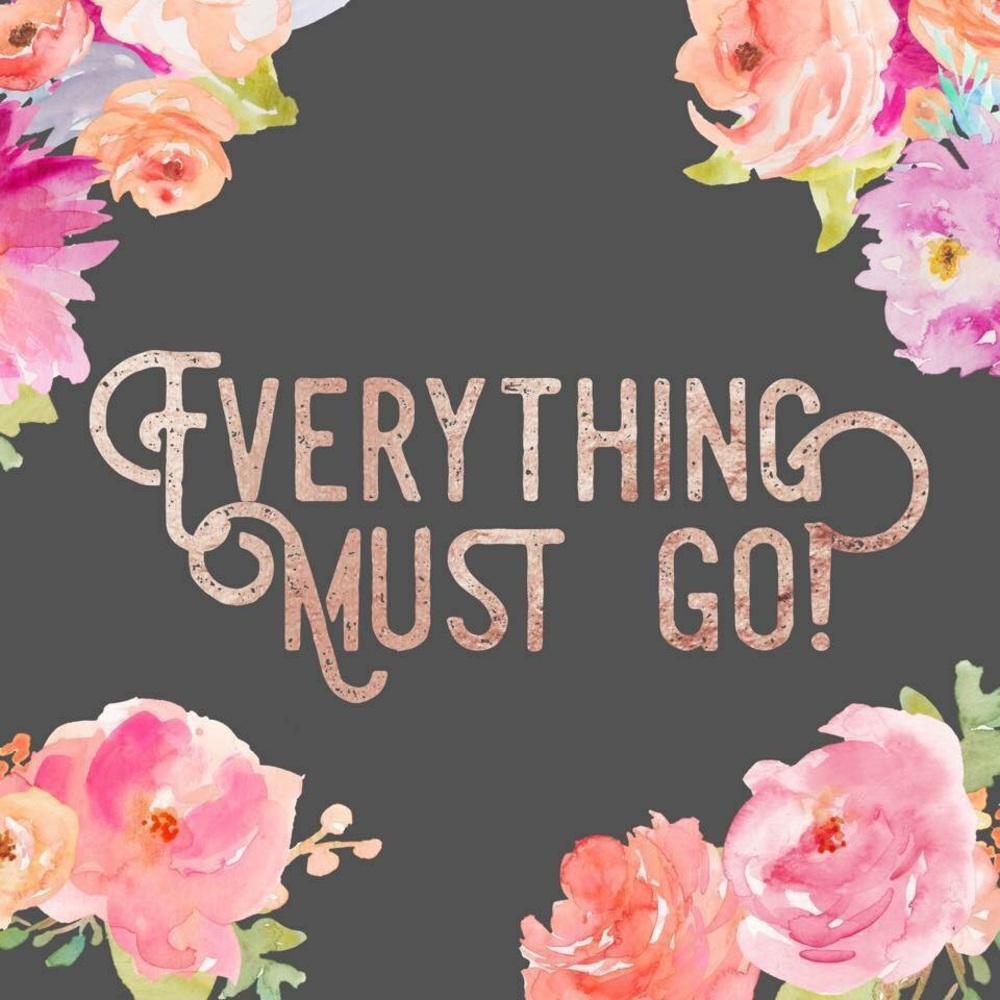 Everything must go!
